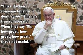 Check spelling or type a new query. Pope Francis Quotes 20 Of His Most Surprising Thoughts