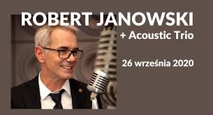 Robert also answers to robert h janowski and robert henry janowski, and perhaps a couple of other names. Robert Janowski Acoustic Trio Wydarzenie Odwolane