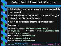They usually begin with the conjunctions 'like', 'as though' or 'as if' What Is Adverbial Clause Of Manner Know It Info