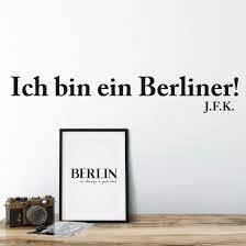Ich sehe jetzt schon unseren bundespräsidenten. Wandtattoo Ich Bin Ein Berliner Das Wandtattoo Mit Beruhmtem Zitat Von John Fitzgerald Kennedy Wall Art De