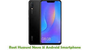 How To Root Huawei Nova 3i Android Smartphone Android Smartphone Huawei Smartphone
