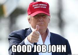Good Job John Good Job Trump Meme Generator