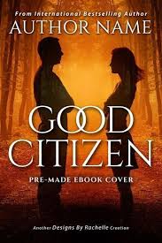Bookcover Alert Authors Check Out Good Citizen Pre Made Ebook Cover Http Designsbyrachelle Com Blog Good Citizen P Ebook Cover Book Covers For Sale Ebook