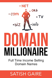 Domain Millionaire Full Time Income Selling Domain Names Gaire Satish 9781951403027 Amazon Com Books