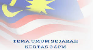 Pada tahun 2018, tema sejarah kertas 3 adalah berjudul 'pembinaan negara dan bangsa ke arah kemunculan negara malaysia berdaulat'. Tema Umum Sejarah Kertas 3 Spm 2020