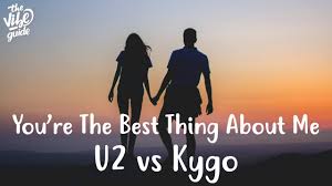 U2 Vs Kygo Youre The Best Thing About Me