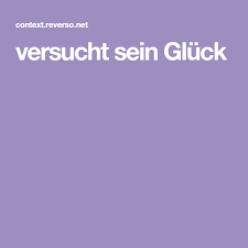 Versucht Sein Gluck Gluck Deutsch Englisch