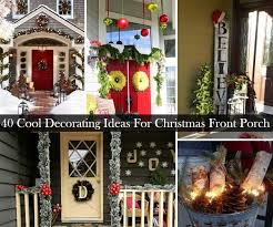 Often times the best outdoor christmas decorating ideas are the simple ones. 40 Cool Diy Decorating Ideas For Christmas Front Porch Amazing Diy Interior Home Design