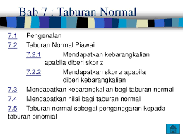2.3 menukarkan pembolehubah rawak bagi taburan normal, x, kepada pembolehubah piawai, z. Bab 7 Taburan Normal 7 1 Pengenalan 7 2 Taburan Normal Piawai Ppt Download