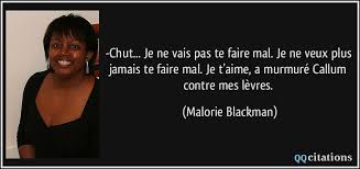 C'est dans sa manière de me donner un bisou. Chut Je Ne Vais Pas Te Faire Mal Je Ne Veux Plus Jamais Te Faire Mal Je T Aime A Murmure Callum Contre Mes