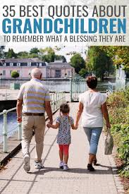 30 Best Grandchildren Quotes To Remember What A Blessing They Are Endearing grandparent quotes that melt your heart. best grandchildren quotes to remember