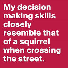 Decision Making Skills Funny Quotes Haha Funny Make Me Laugh