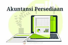 Akuntansi keuangan kelas /semester : Pengertian Akuntansi Persediaan Konsep Manfaat Dan Tujuan
