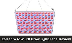 Best led grow lights for 4' x 4' (122cm x 122cm) most output: Roleadro 45w Led Grow Light Panel Review Greenbudguru