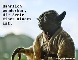 Meister Yoda Aus Star Wars Weiss Wie Wunderbar Die Seele Eines Kindes Ist Starwars Spruche Meisteryoda Yoda Wei Yoda Spruche Star Wars Zitate Yoda Zitate