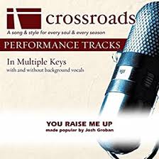 I am strong, when i am on your shoulders. You Raise Me Up Made Popular By Josh Groban Performance Track Von Crossroads Performance Tracks Bei Amazon Music Amazon De
