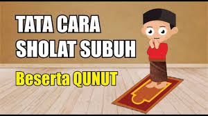 Tata Cara Sholat Subuh Beserta Bacaan Qunut Tata Cara Make It Yourself
