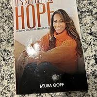 It's Not Beyond Hope: Goff, M'Lisa: 9798991416313: Amazon.com: Books