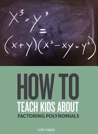 How To Teach Kids About Factoring A Polynomial Math Methods Teaching Algebra High School Math