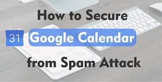 Google Calendar How To Secure From Spammer Event Attacks Google Calendar Calendar Google