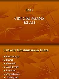 Wahyu ini diturunkan kepada nabi muhammad s.a.w dengan dua pendekatan. Ciri Ciri Islam