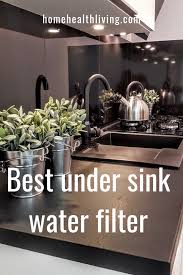 best under sink water filter review