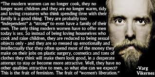 Collection of quotes from varg vikernes. Repost From R Quotes Porn This Is The Fruit Of Feminism The Fruit Of Women S Liberation Varg Vikernes Justneckbeardthings