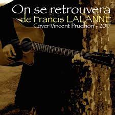 Tu verras, on se retrouvera. Stream On Se Retrouvera Le Passage Francis Lalanne Cover Vincent Prudhon By Vincent Prudhon Guitare Voix Listen Online For Free On Soundcloud