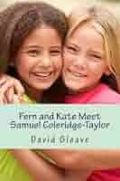 Fern and Kate Meet Samuel Coleridge Taylor: Gleave, David: 9781515147312:  Amazon.com: Books