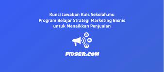 Di masa di mana semua dilakukan dengan 'go digital', kita bisa menawarkan. Kunci Jawaban Kuis Sekolah Mu Program Belajar Strategi Marketing Bisnis Untuk Menaikkan Penjualan Fivser