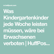 Was Kindergartenkinder Jede Woche Leisten Mussen Ware Bei Erwachsenen Verboten Huffpost Germany Kindergarten Kids And Parenting Family Education