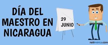 El amor a aprender, el amor por los alumnos y el amor por congeniar los dos primeros amores. 29 De Junio Dia Del Maestro En Nicaragua Por Que Se Celebra En Esta Fecha