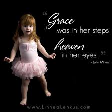 Inspirational Quote Grace And Heaven Little Girl Quotes Dance Quotes Inspirational Dance Quotes
