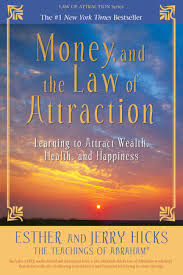 Bob proctor discusses how to let the law of attraction, which is always operating, work for you rather than against you. Money And The Law Of Attraction By Esther Hicks Jerry Hicks 9781401959562 Penguinrandomhouse Com Books