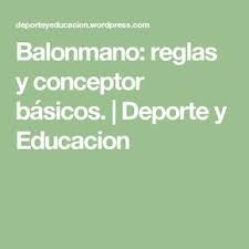 Balonmano Reglas Y Conceptor Basicos Deporte Y Educacion Balonmano Educacion Educacion Fisica