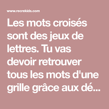 Les Mots Croises Sont Des Jeux De Lettres Tu Vas Devoir Retrouver Tous Les Mots D Une Grille Grace Mots Fleches A Imprimer Mots De Vocabulaire Jeux De Lettres