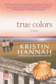 I make art and i write stuff and play videogames too much. True Colors By Kristin Hannah