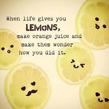 When does life give you lemons quotes? 25 When Life Gives You Lemons Quotes To Help Weather The Bad Times