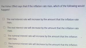 What is fisher theory and domestic and international fisher effect:: Solved The Fisher Effect Says That If The Inflation Rate Chegg Com