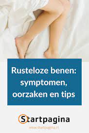 rusteloze benen symptomen oorzaken en tips tips medisch benen