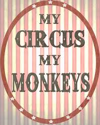 A Spin On The Polish Proverb Not My Circus Not My Monkeys This Is For Those That Believe That Everything Is Their Proble Not My Circus Circus Quotes Circus
