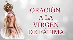 Oración a la virgen inmaculada para los que solicitan su amparo y ayuda. Oracion A La Virgen De Fatima Novena Y Para Milagros
