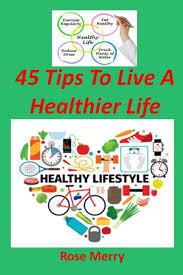 Nutrition and healthy eating are discussed in articles and videos on howstuffworks. Buy 45 Tips To Live A Healthier Life Practical Ways To Feel Better Every Day Book Online At Low Prices In India 45 Tips To Live A Healthier Life Practical Ways