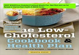 Cholesterol is often one of the most misunderstood aspects of heart health. Most Wished Low Cholesterol Cookbook Health Plan Meal Plans And L