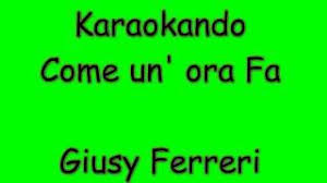 Karaoke Italiano Come Un Ora Fa Giusy Ferreri Testo Youtube
