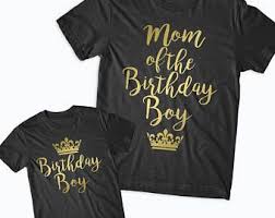 Birthday Boy T Shirt Mom Of The Birthday Boy Shirt Birthday Boy Shirt Matching Mom And Son Birthday Shir Birthday Boy Shirts Personalized Birthday Shirts Birthday Themes For Boys
