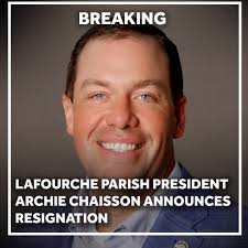Lafourche Parish President Archie Chaisson announces his resignation.  Here's the  latest>>>https://www.wdsu.com/article/lafourche-parish-president-archie-chaisson-resigns/65428139