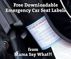 Free Downloadable Emergency Car Seat Labels Add Text With Adobe Reader Or Print And Write In The Info From Mama Say What Car Seats Baby Car Seats Emergency