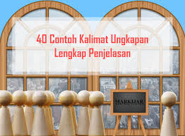Terjawab • terverifikasi oleh ahli. 40 Contoh Kalimat Ungkapan Lengkap Penjelasan Markijar Com