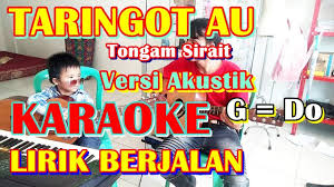 Taringot ahu taringot ahu uju tinggal di huta a e f#m d taringot ahu tuakka dongan magodangi. Karaoke Taringot Au Tongam Sirait Akustik G Do Youtube